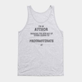 I’m an author because I’ve run out of other things to procrastinate at Tank Top